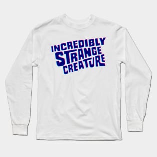 Incredibly strange creature Long Sleeve T-Shirt